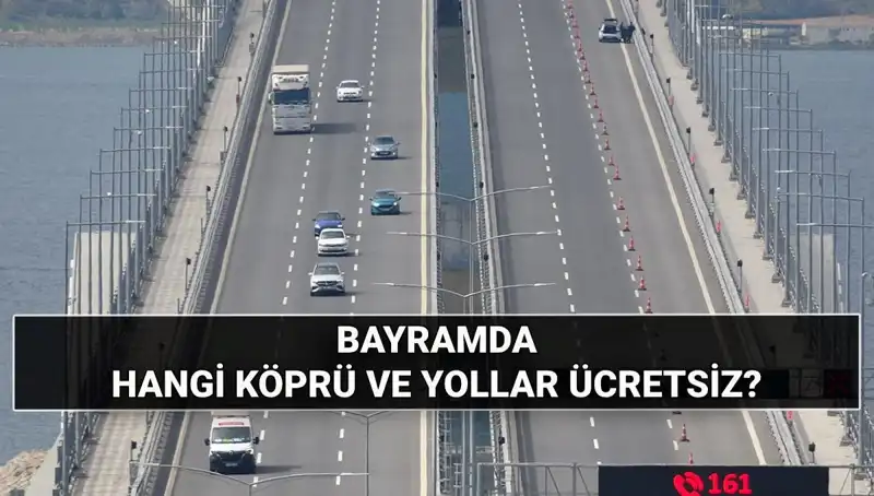 Kurban Bayramı’nda Hangi Köprü ve Otoyollar Ücretsiz Kullanılacak?