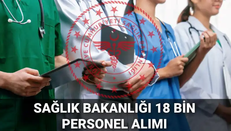 Sağlık Bakanlığı 18 Bin Yeni Personel Alımı Başvuruları Başladı, Detaylar Açıklandı!