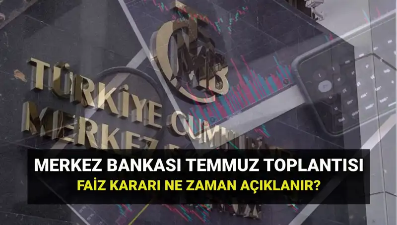 2025 Yılı Merkez Bankası PPK Toplantı Tarihleri ve Temmuz Faiz Kararı Açıklanma Zamanı