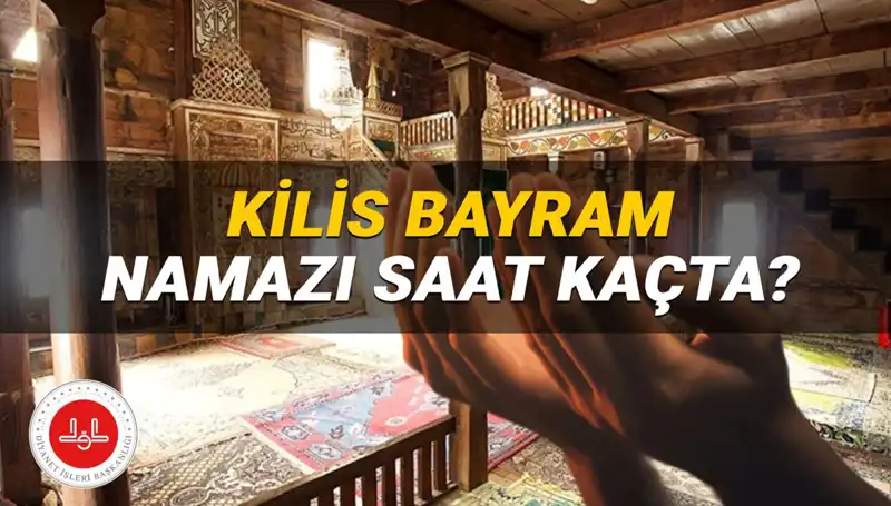 Kilis’te Kurban Bayramı Namazı Saati 2025: Saat Kaçta Kılınacak?