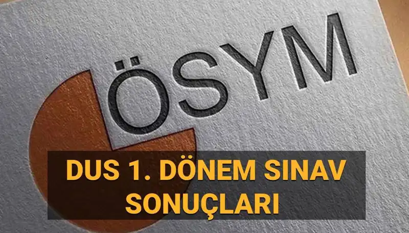 ÖSYM DUS 2025 1. Dönem Sonuçları Ne Zaman Açıklanacak?