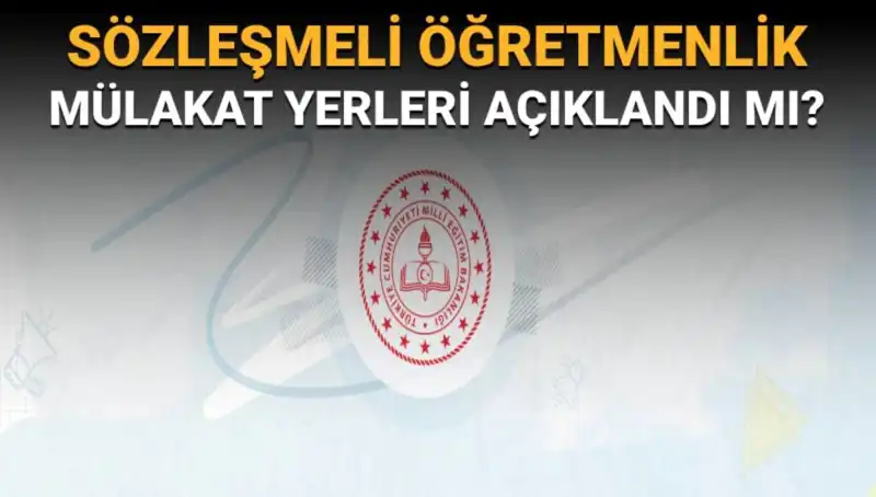 Sözleşmeli Öğretmenlik Mülakat Yerleri Ne Zaman Açıklanacak? Detaylar Burada!