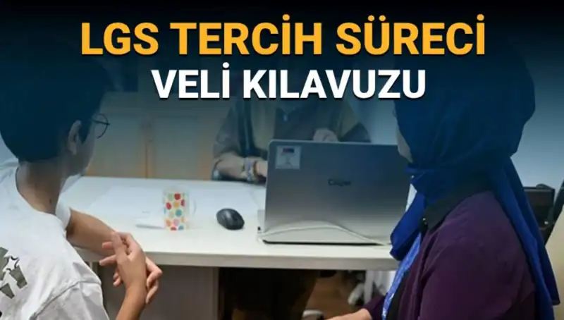 LGS 2025 Tercih Süreci Başladı: Veliler için Kılavuz!