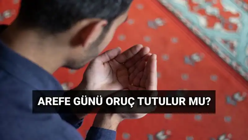 Arefe Günü Oruç Tutma Gelenekleri ve Faziletleri Nedir?