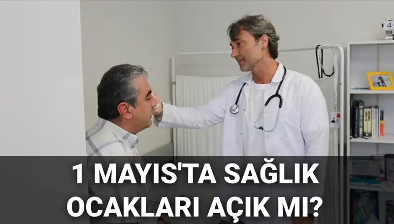 1 Mayıs’ta Sağlık Ocakları Çalışıyor mu? İşte Tüm Ayrıntılar!
