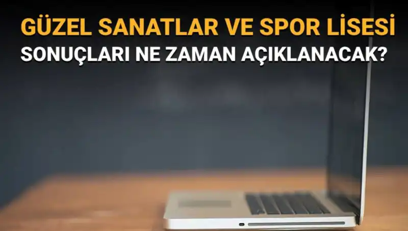 Güzel Sanatlar ve Spor Lisesi Sınav Sonuçları Açıklandı! Asil ve Yedek LISTELERİ Burada