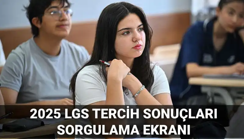 LGS Tercih Sonuçları Ne Zaman Açıklanacak? 2025 Takvimi Belli Oldu!