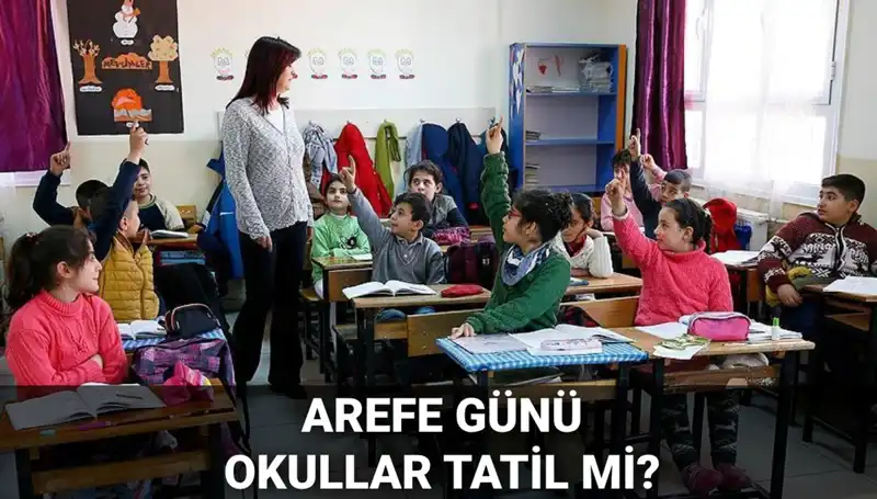 Arefe Günü Resmi Tatil mi? 5 Haziran Okullar Açık mı?