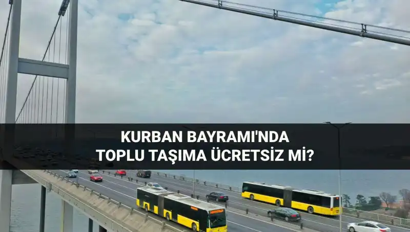 Kurban Bayramı’nda Toplu Taşıma Ücretsiz mi? Tüm Ayrıntılar Burada!