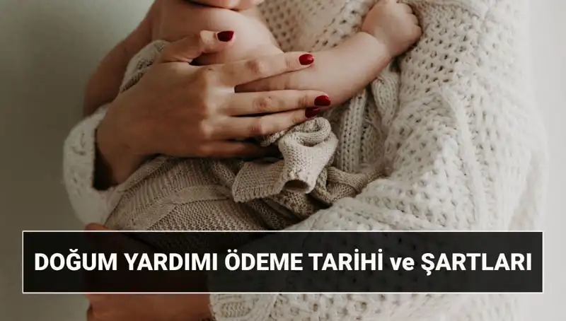 2025'te Doğum Yardımı Başvurusu: Paradan Yasal Şartlara Her Şey Burada!