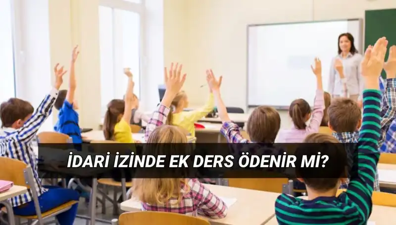 İdari İzin Süresinde Öğretmenlerin Ek Ders Ücretleri Nasıl Etkileniyor?