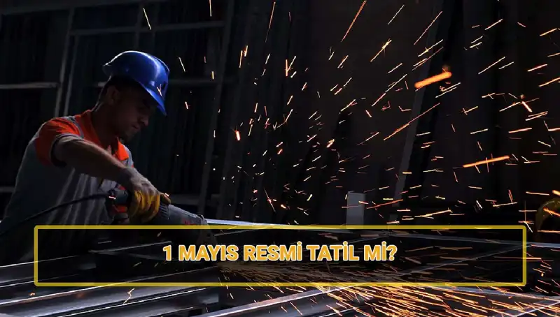 1 Mayıs İşçi Bayramı Resmi Tatil mi? 30 Nisan’a Dair Detaylar!