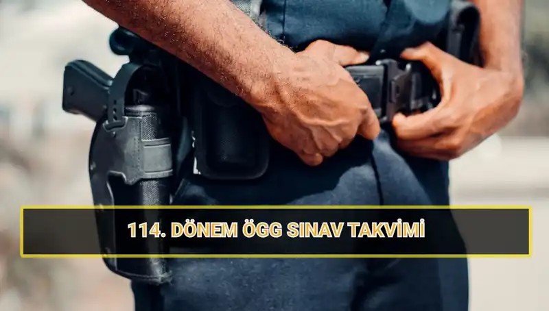 2025 Yılı için ÖGG 114. Dönem Sınav Tarihleri Açıklandı!